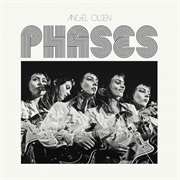 Angel Olsen, Phases