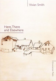Here, There and Elsewhere (Vivian Smith)