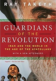 Guardians of the Revolution (Ray Takeyh)