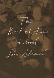 The Book of Aron (Jim Shepard)