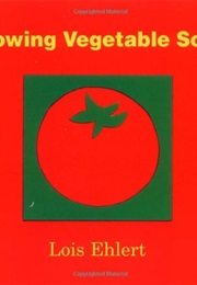Growing Vegetable Soup (Lois Ehlert)