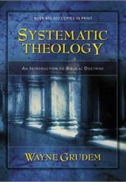 Systematic Theology by Wayne Grudem