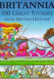 100 Great Stories From British History (Geraldine McCaughrean & Richard Brassey)
