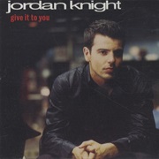 Give It to You - Jordan Knight