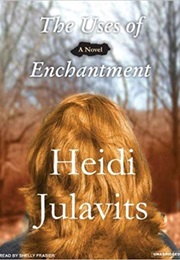 The Uses of Enchantment (Heidi Julavits)