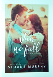 When We Fall (Sloane Murphy)