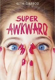 Super Awkward (Beth Garrod)