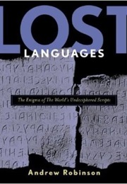 Lost Languages: The Enigna of the World's Undeciphered Scripts (Andrew Robinson)