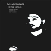 Squarepusher - My Red Hot Car