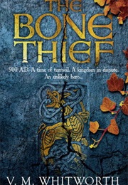 The Bone Thief (V. M. Whitworth)