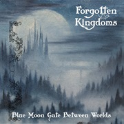 Forgotten Kingdoms - &quot;Blue Moon Gate Between Worlds&quot;
