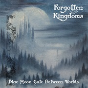 Forgotten Kingdoms - "Blue Moon Gate Between Worlds"