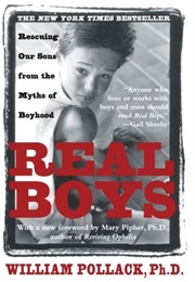 Real Boys: Rescuing Our Sons From the Myths of Boyhood (William S. Pollack, Mary Pipher)