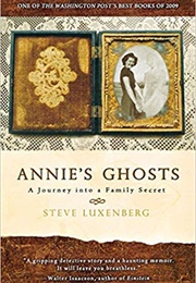 Annie's Ghosts: A Journey Into a Family Secret (Steve Luxenberg)
