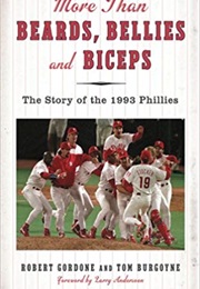 More Than Beards, Bellies and Biceps: The Story of the 1993 Phillies (Bob Gordon & Tom Burgoyne)