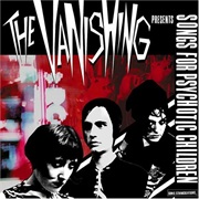 The Vanishing- Songs for Psychotic Children