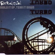 Build It Up, Tear It Down - Fatboy Slim