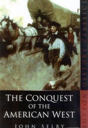 The Conquest of the American West (John E. Selby)