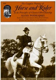 The Complete Training of Horse and Rider (Alois Podhajsky)