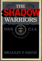 The Shadow Warriors: O.S.S. and the Origins of the C.I.A. (Bradley F. Smith)