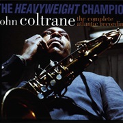 John Coltrane - The Heavyweight Champion: The Complete Atlantic Recordings
