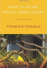 How to Escape From a Leper Colony (Yanique)