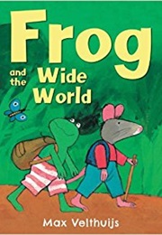 Frog and the Wide World (Max Velthuijs)