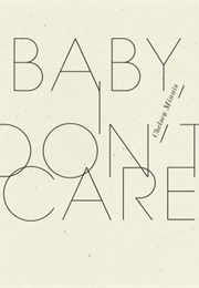 Baby, I Don&#39;t Care (Chelsey Minnis)