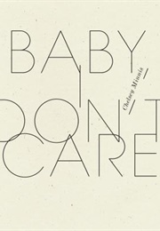 Baby, I Don't Care (Chelsey Minnis)
