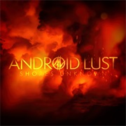 Android Lust - Shores Unknown