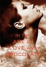 In the Age of Love and Chocolate (Gabrielle Zevin)