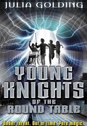Young Knights of the Round Table (Julia Golding)