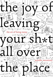 The Joy of Leaving Your Sh*T All Over the Place (Jennifer McCartney)