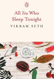 All You Who Sleep Tonight (Vikram Seth)