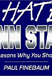 I Hate Penn State: 303 Reasons Why You Should, Too (Paul Finebaum)