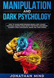 Manipulation and Dark Psychology (Jonathan Mind)
