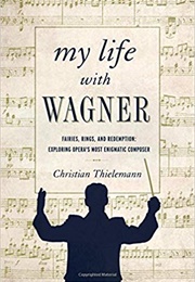 My Life With Wagner (Christian Thielemann)