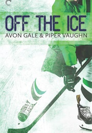 Off the Ice (Avon Gale & Piper Vaughn)