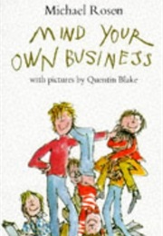 Mind Your Own Business (Michael Rosen)