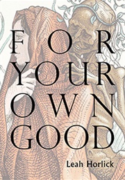 For Your Own Good (Leah Horlick)