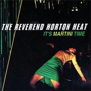 Reverend Horton Heat — It's Martini Time