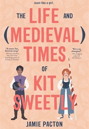 The Life and (Medieval) Times of Kit Sweetly (Jamie Pacton)