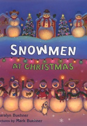 Snowmen at Christmas (Mark and Caralyn Buehner)