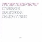Pat Metheny Group - Pat Metheny Group
