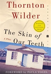 The Skin of Our Teeth (Thornton Wilder)