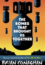 The Bombs That Brought Us Together (Brian Conaghan)