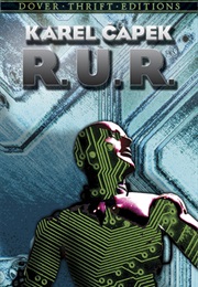 R. U. R.: A Fantastic Melodrama (Karel Capek)