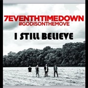 I Still Believe - 7Eventh Time Down
