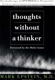 Thoughts Without a Thinker: Psychotherapy From a Buddhist Perspective (Mark Epstein)
