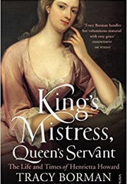 Henrietta Howard: King's Mistress, Queen's Servant (Tracy Borman)